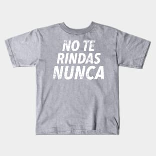 No te rindas nunca Kids T-Shirt